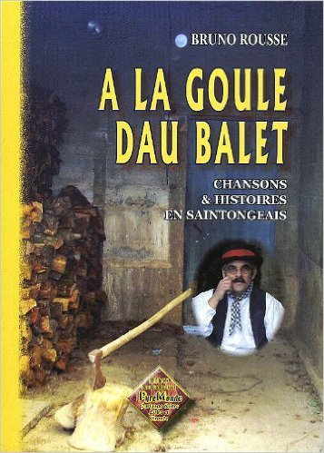 A la Goule dau Balet (Chansons & histoires en saintongeais)