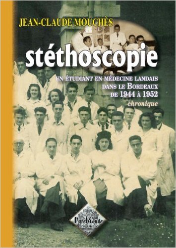 Stéthoscopie, un étudiant en médecine landais dans le Bordeaux de 1944 à 1952, chronique