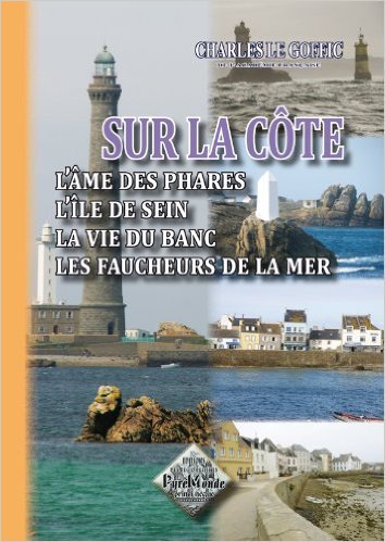 Sur la Côte (L'âme des phares, L'île de Sein, La vie du Banc, Les faucheurs de la mer)