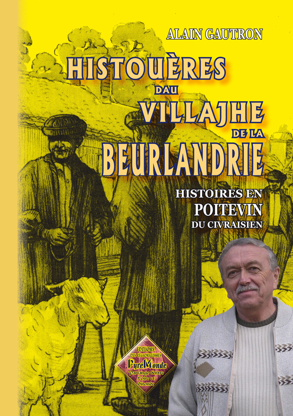 Histouères dau villajhe de la Beurlandrie (histoires en poitevin du Civraisien)