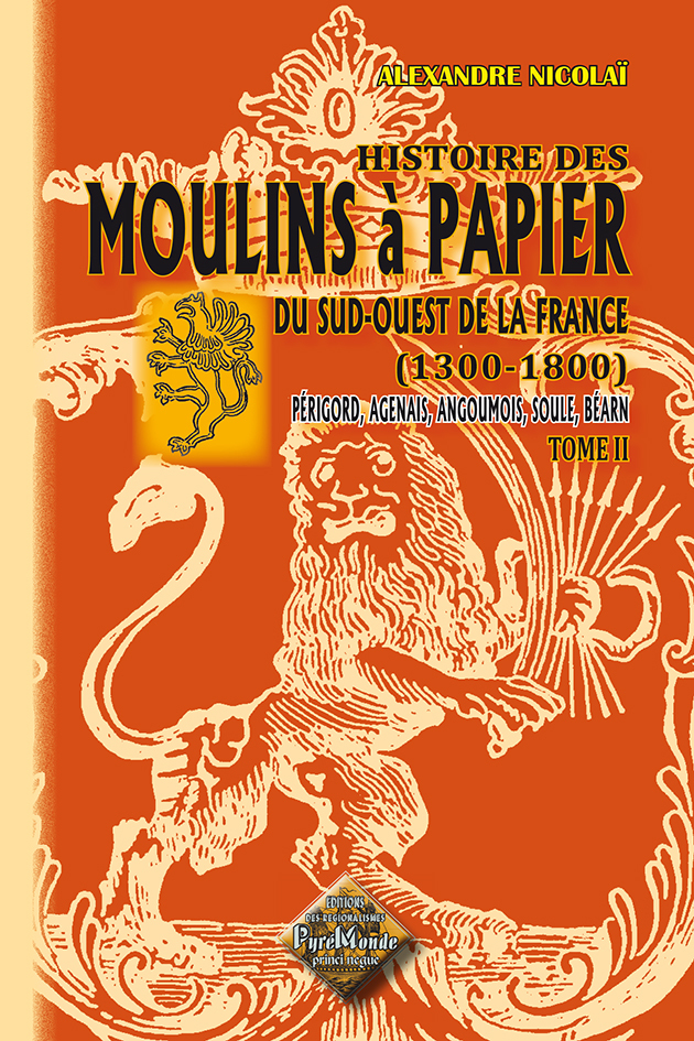 Histoire des moulins à papier du S.-O. de la France (1300-1800) - tome 2