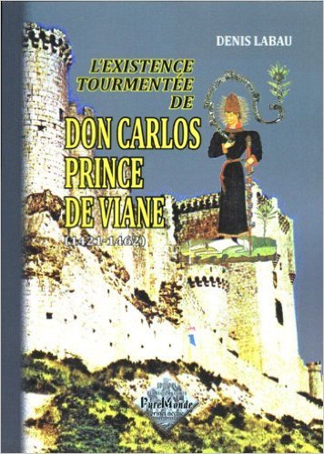 Don Carlos prince de Viane (l'existence tourmentée de)