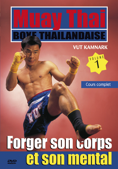 MUAY THAI - VOLUME 1 - FORGER SON CORPS ET SON MENTAL