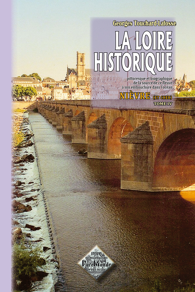 La Loire historique (tome IV) : Nièvre (& Cher)