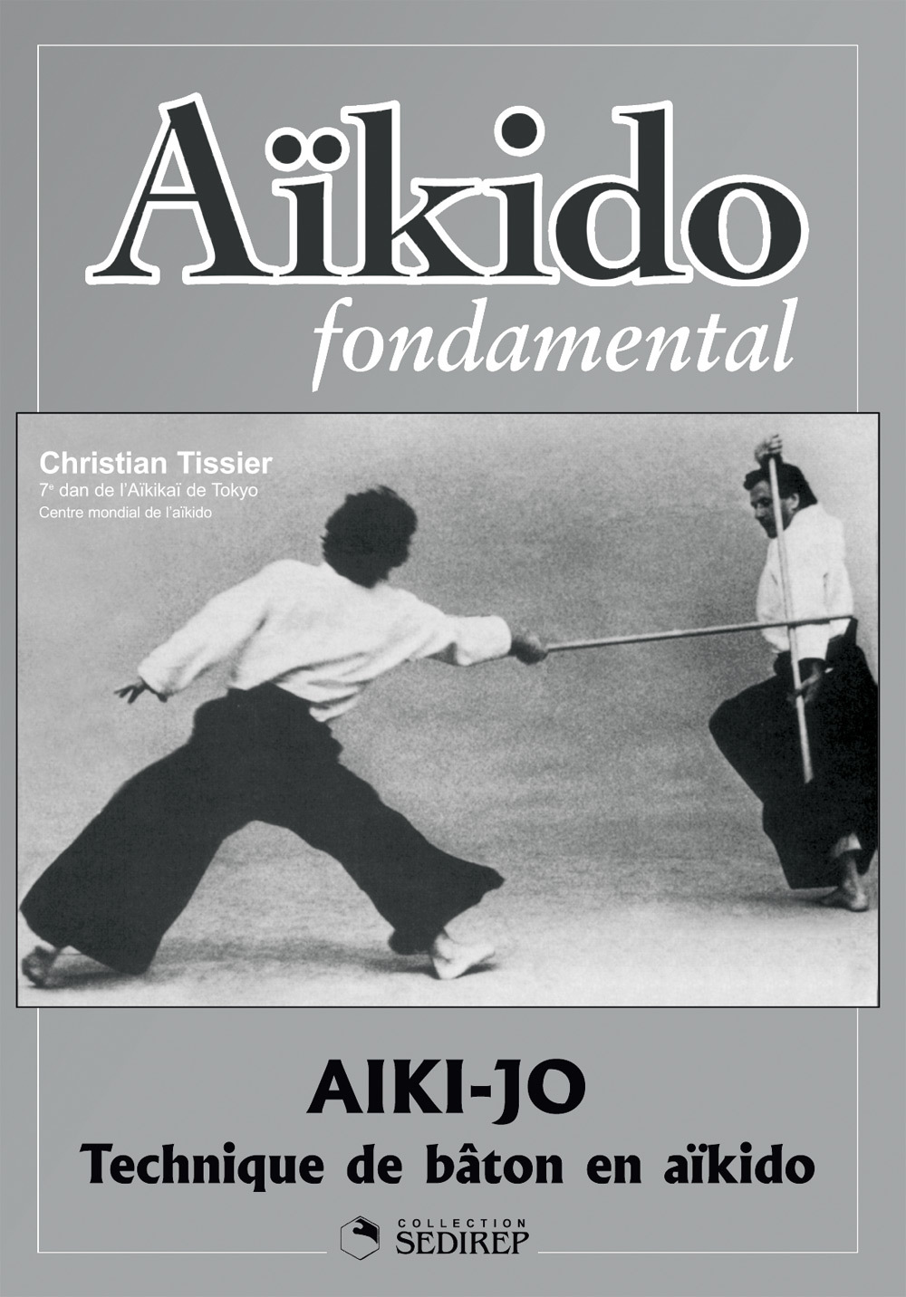 AIKIDO FONDAMENTAL AIKI JO TECHNIQUES DE BATON EN AIKIDO