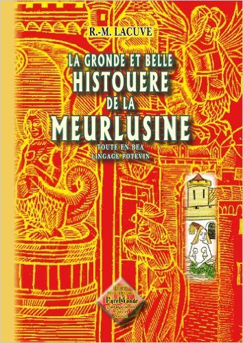 La gronde et belle histouere de la Meurlusine (toute en bea lingage potevin)