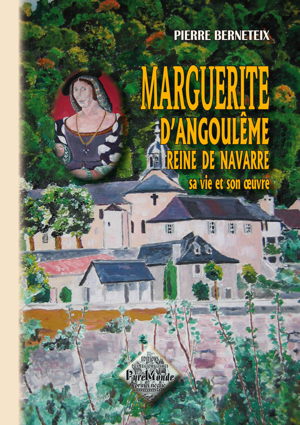 Marguerite d'Angoulême, reine de Navarre, sa vie et son oeuvre