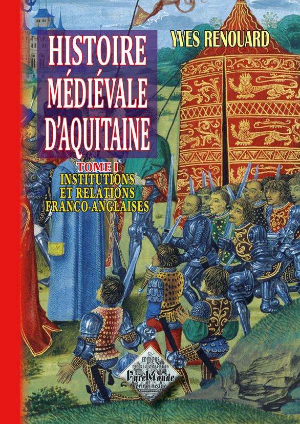 Histoire médiévale d'Aquitaine tome I : institutions & relations franco-anglaises