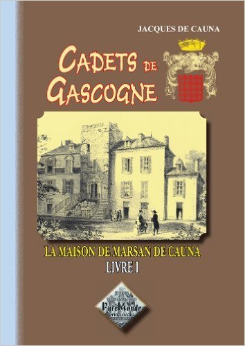 Cadets de Gascogne la maison de Marsan de Cauna (livre I)