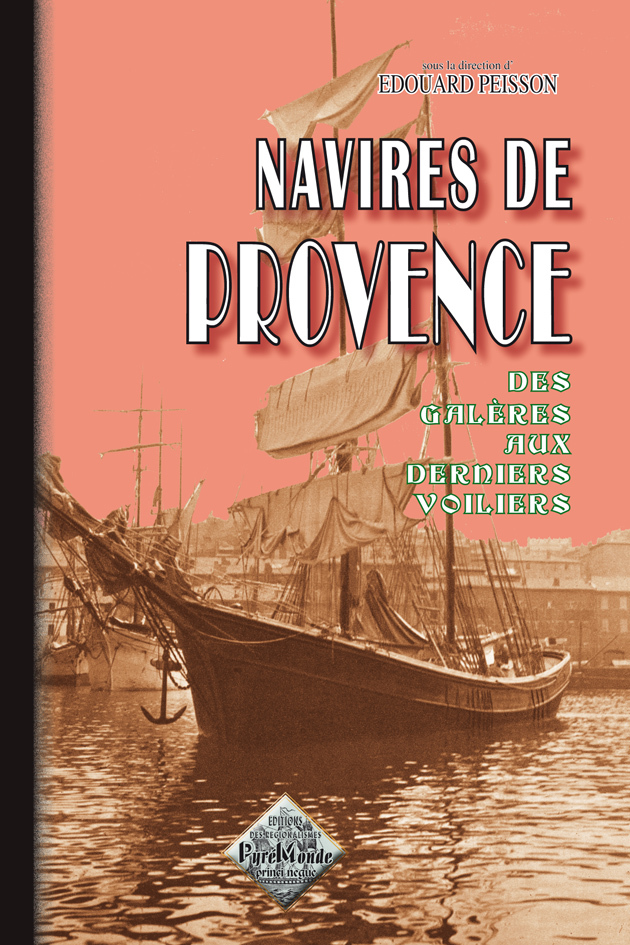 Navires de Provence des galères aux derniers voiliers
