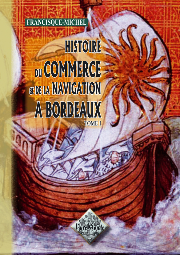 Histoire du Commerce & de la Navigation à Bordeaux (tome I)