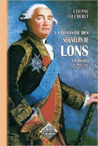 La dynastie des seigneurs de Lons du moyen-âge au XIXe siècle