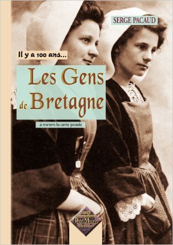 Les Gens de Bretagne... il y a 100 ans à travers la carte postale