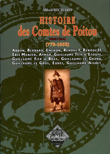 Histoire des comtes de Poitou (tome I n.s.) (778-1058)