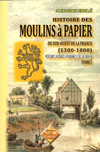 Histoire des moulins à papier du S.-O. de la France (1300-1800) - tome I