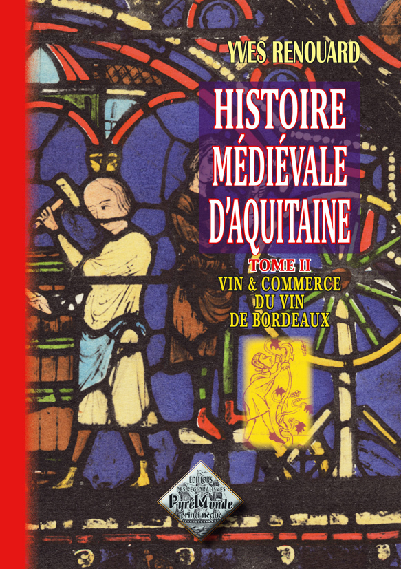 Histoire médiévale d'Aquitaine (tome 2) : vin & commerce du vin à Bordeaux