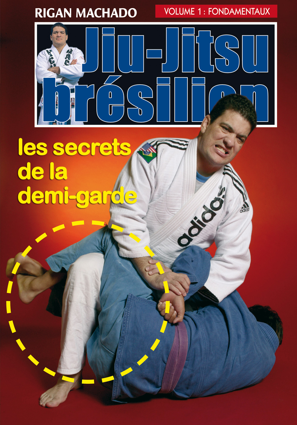JIU-JITSU BRESILIEN - LES SECRETS DE LA DEMI-GARDE - VOLUME 1 - FONDAMENTAUX