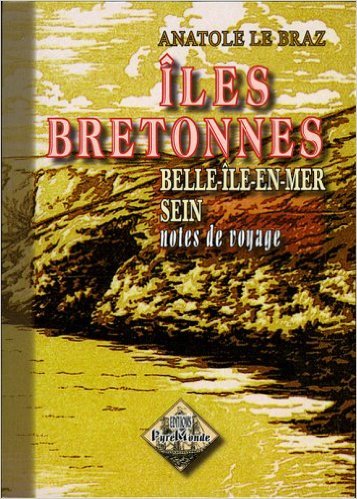 Iles bretonnes - Belle-Ile-en-Mer, Sein (notes de voyage) — 2e édition