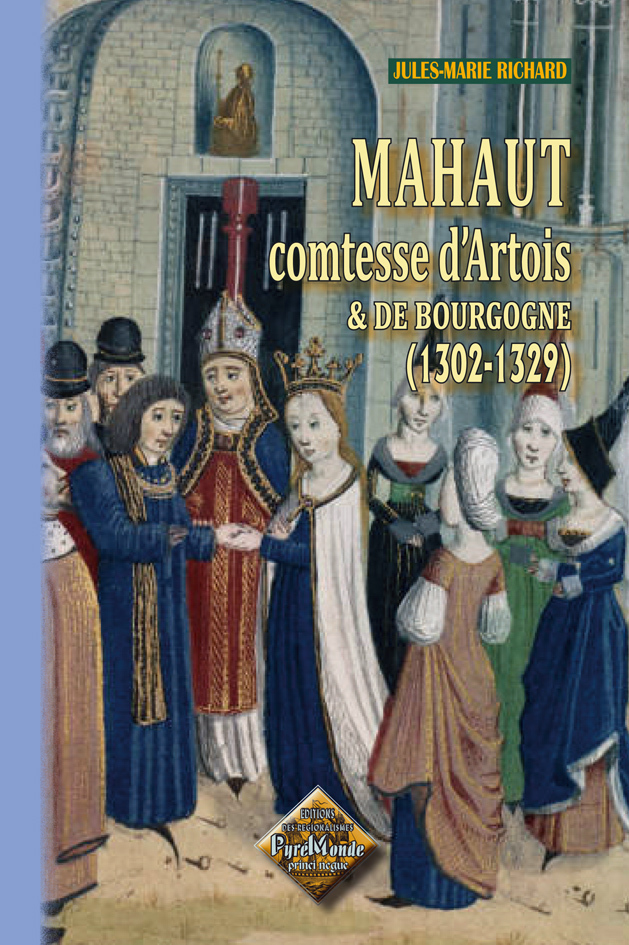 Mahaut comtesse d'Artois & de Bourgogne (1302-1329)