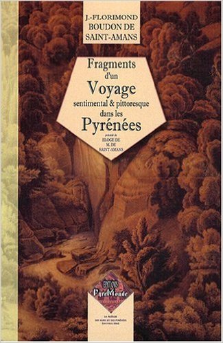 Fragments d'un voyage sentimental & pittoresque dans les Pyrénées préc. de : Eloge de M. de St-Amans