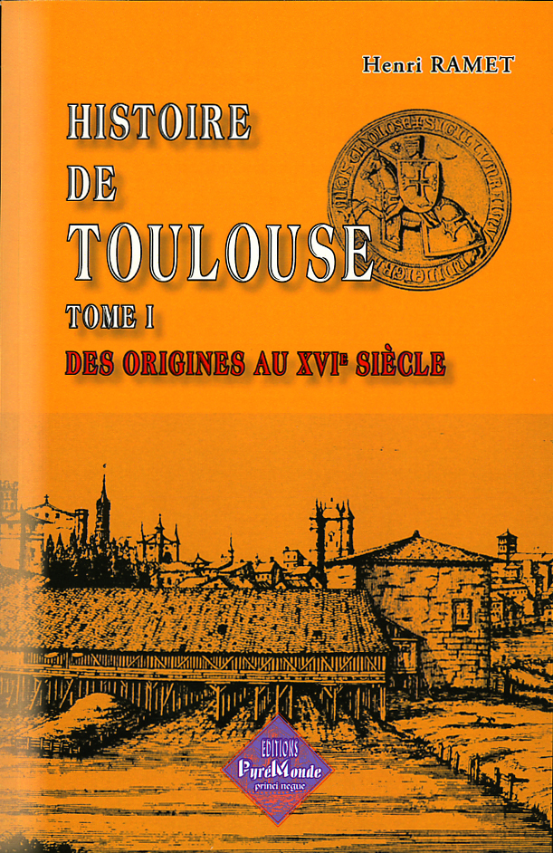 Histoire de Toulouse (tome I) des origines au XVIe siècle