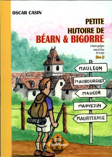 Petite histoire de Béarn & Bigorre (livre II) à travers quelques noms de lieux de ces pays