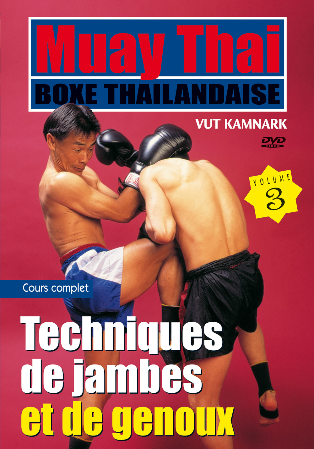 MUAY THAI - VOLUME 3 TECHNIQUES DE JAMBES ET DE GENOUX