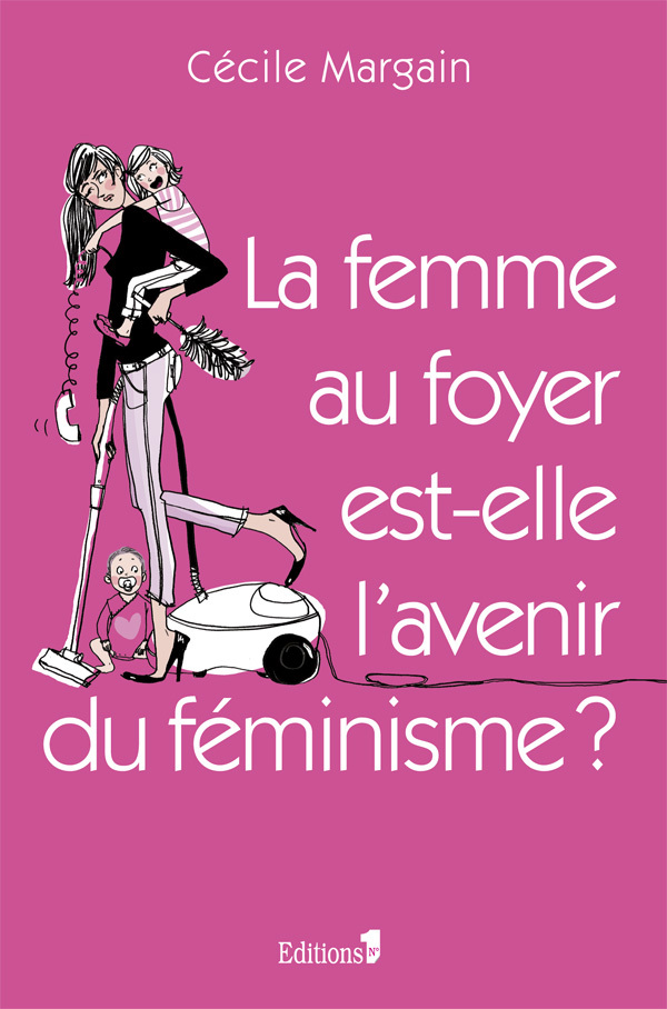 La Femme au foyer est-elle l'avenir du féminisme ?
