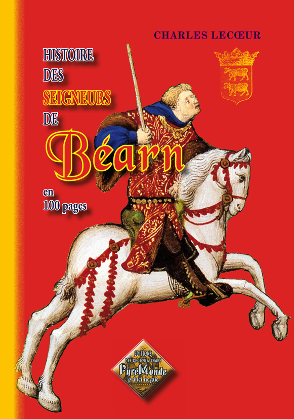 Histoire des seigneurs de Béarn en 100 pages