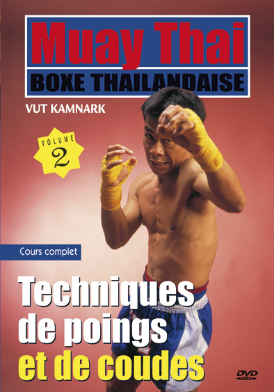 MUAY THAI - VOLUME 2  TECHNIQUES DE POINGS ET DE COUDES
