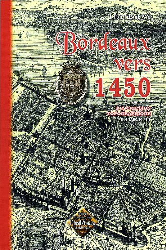 Bordeaux vers 1450 - description topographique (livre II)