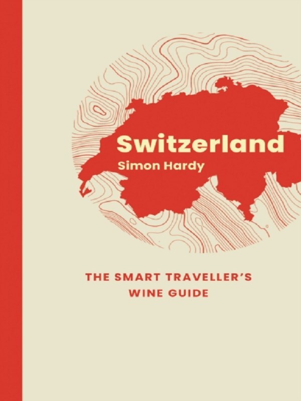 Switzerland: The Smart Traveller's Wine Guide