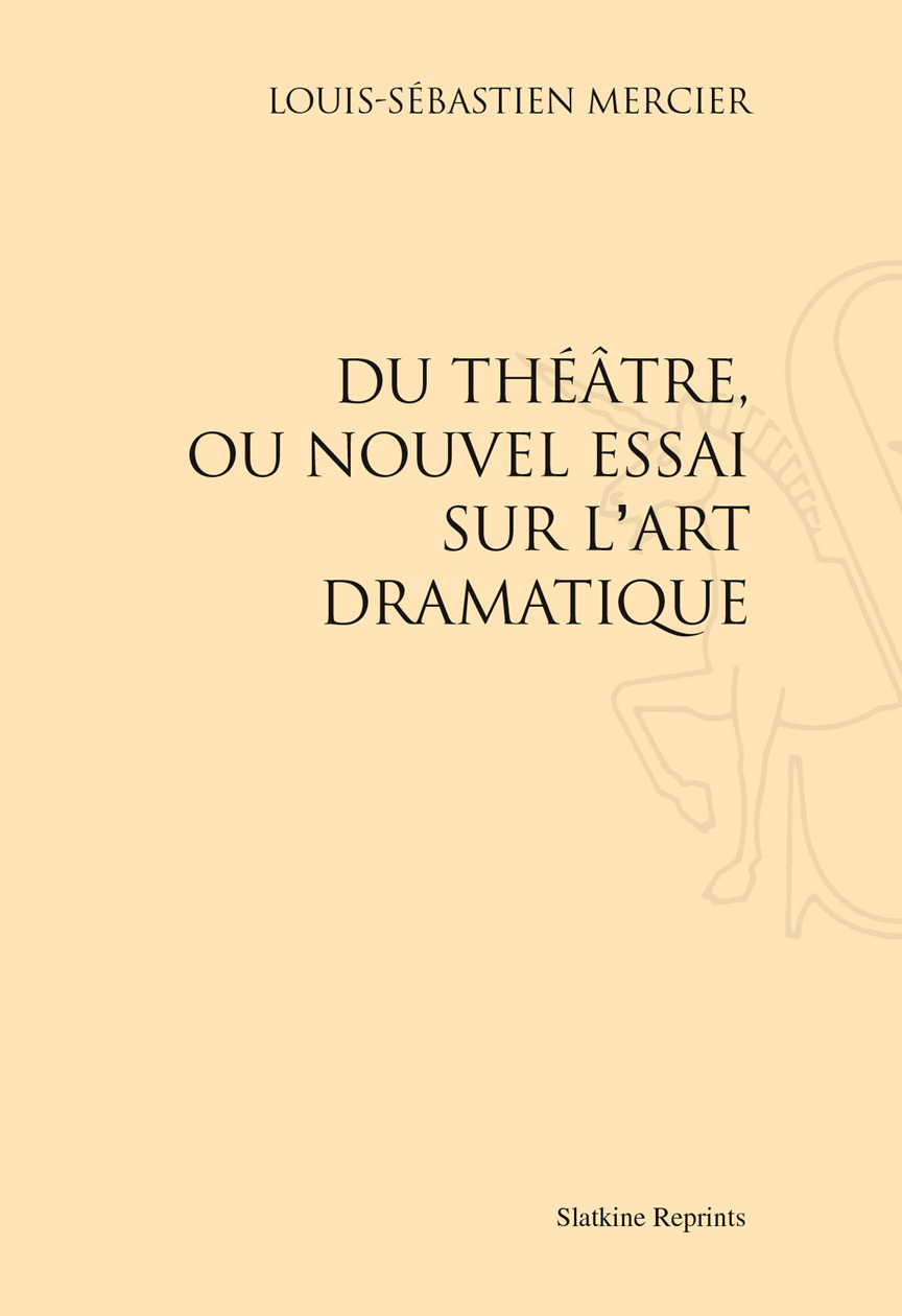 DU THEATRE,OU NOUVEL ESSAI SUR L'ART DRAMATIQUE (1778)