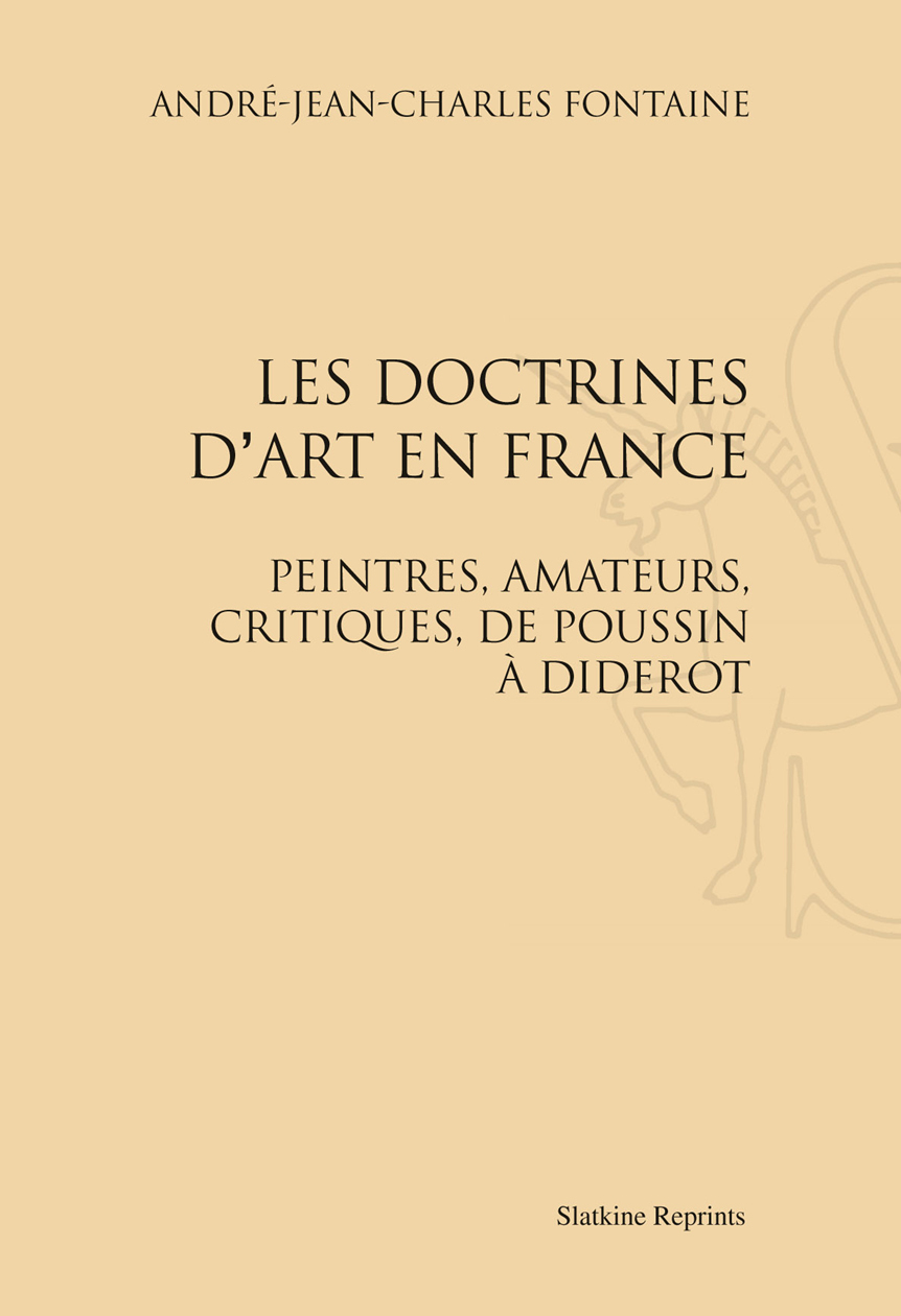 LES DOCTRINES D'ART EN FRANCE: PEINTRES, AMATEURS, CRITIQUES, DE POUSSIN A DIDEROT (1909).