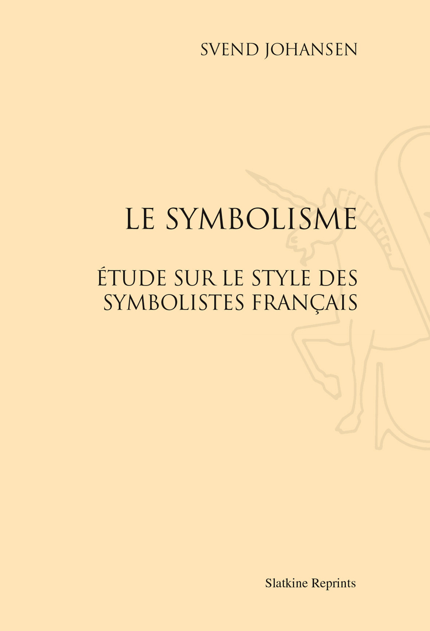 LE SYMBOLISME. ETUDE SUR LE STYLE DES SYMBOLISTES FRANCAIS. (1945).