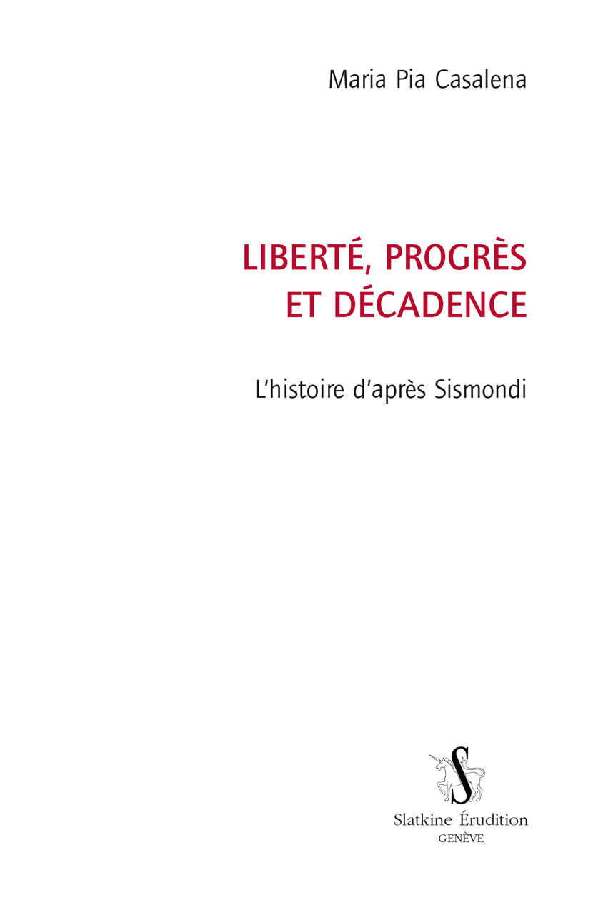 LIBERTE, PROGRES ET DECADENCE. L'HISTOIRE D'APRES SISMONDI