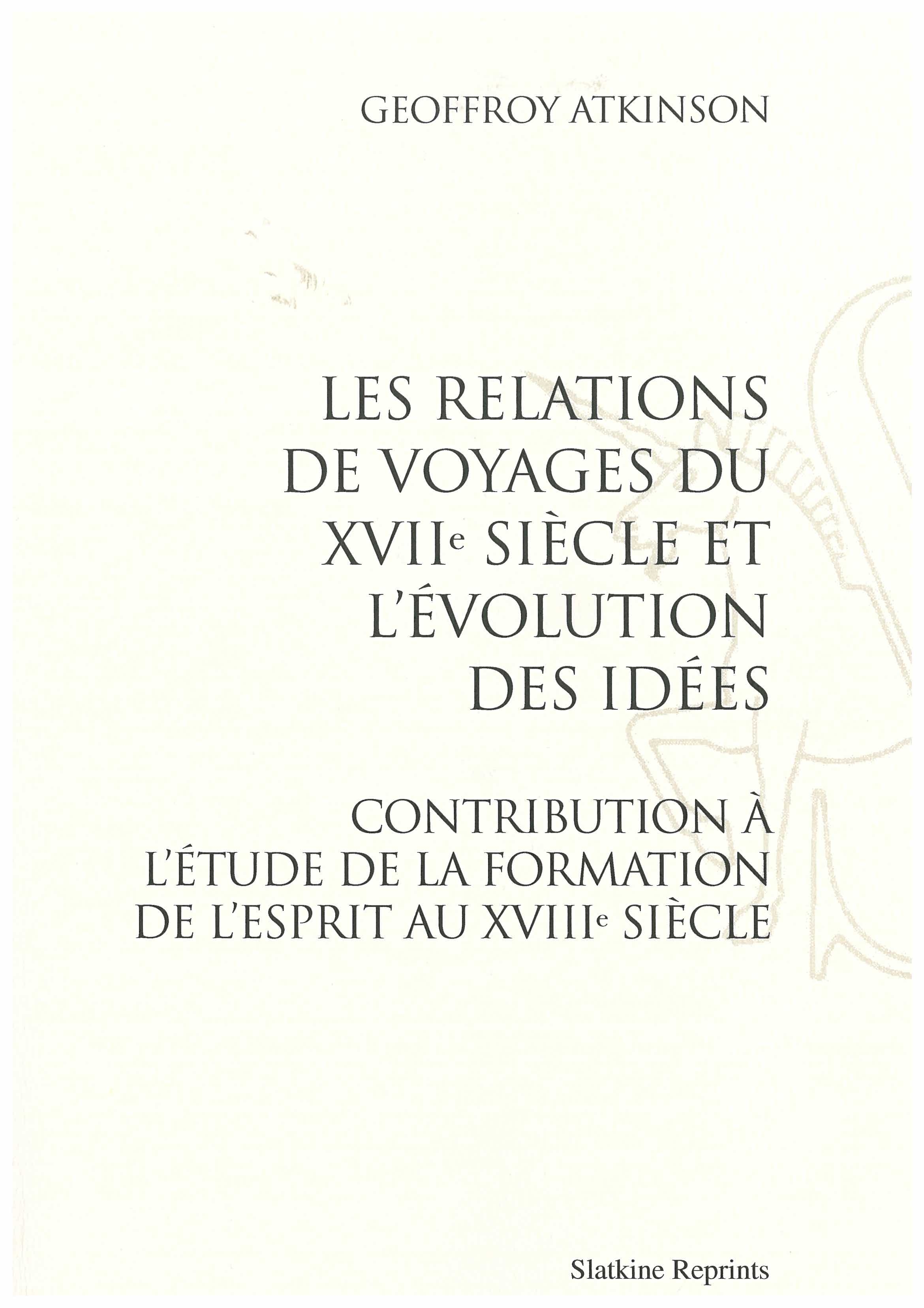 LES RELATIONS DE VOYAGES DU XVIIE SIECLE ET L'EVOLUTION DES IDEES. (1924)