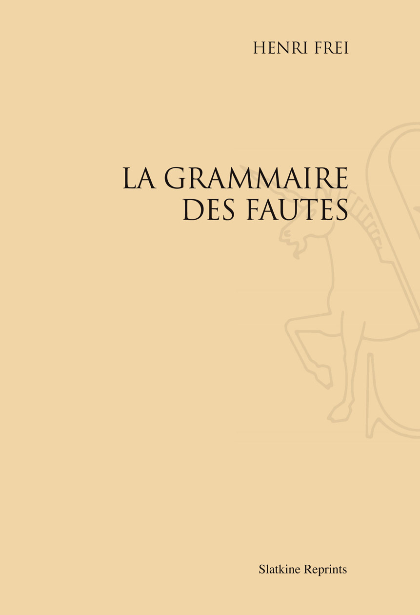 LA GRAMMAIRE DES FAUTES. INTRODUCTION A LA LINGUISTIQUE FONCTIONNELLE. ASSIMILATION ET DIFFERENCIAT
