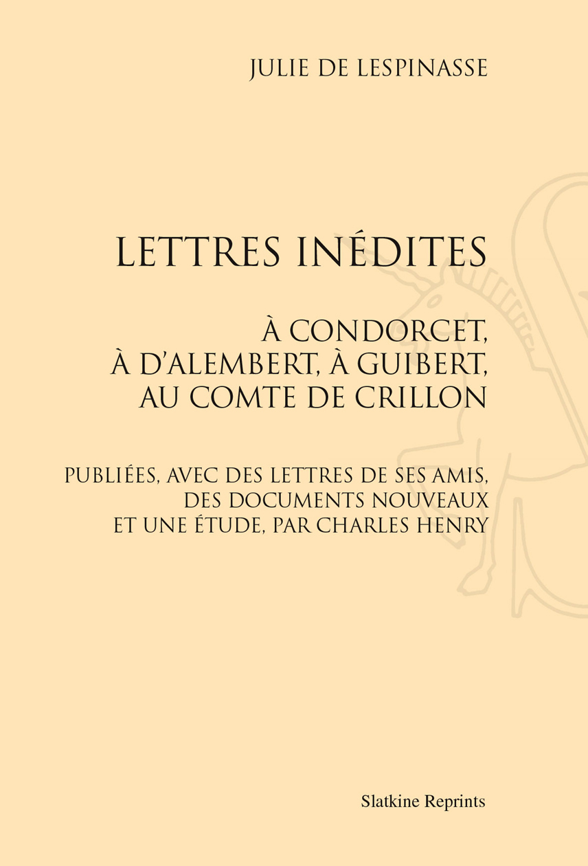 LETTRES INEDITES A CONDORCET, A D'ALEMBERT, A GUIBERT AU COMTE DE CRILLON (1887)