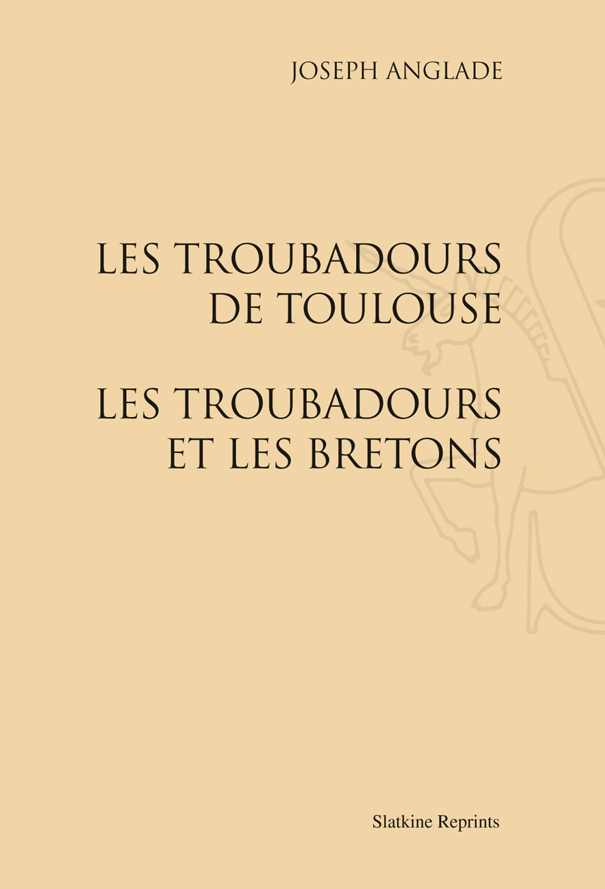 LES TROUBADOURS DE TOULOUSE. - LES TROUBADOURS ET LES BRETONS. (1928-1929).
