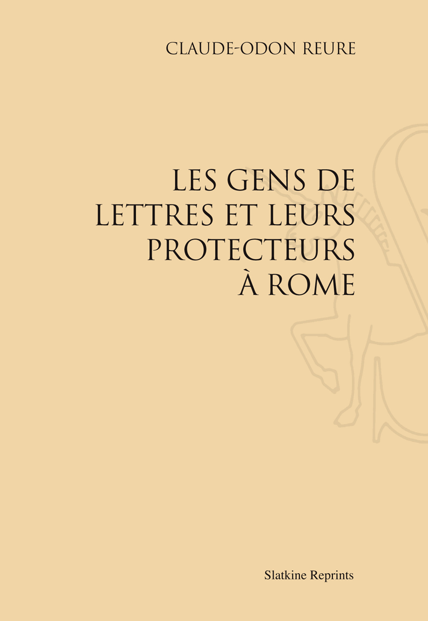 LES GENS DE LETTRES ET LEURS PROTECTEURS A ROME. (1891)