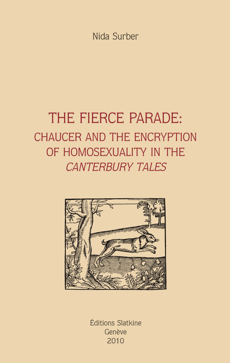 THE FIERCE PARADE : CHAUCER AND THE ENCRYPTION OF HOMOSEXUALITY