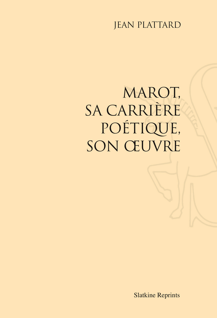 MAROT, SA CARRIERE POETIQUE, SON OEUVRE. (1938)