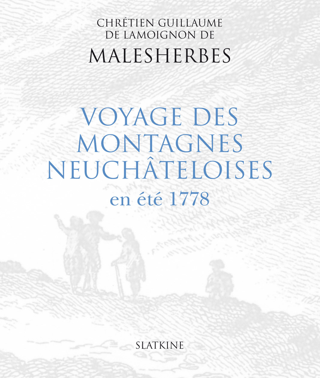VOYAGE DES MONTAGNES NEUCHATELOISES EN ETE 1778