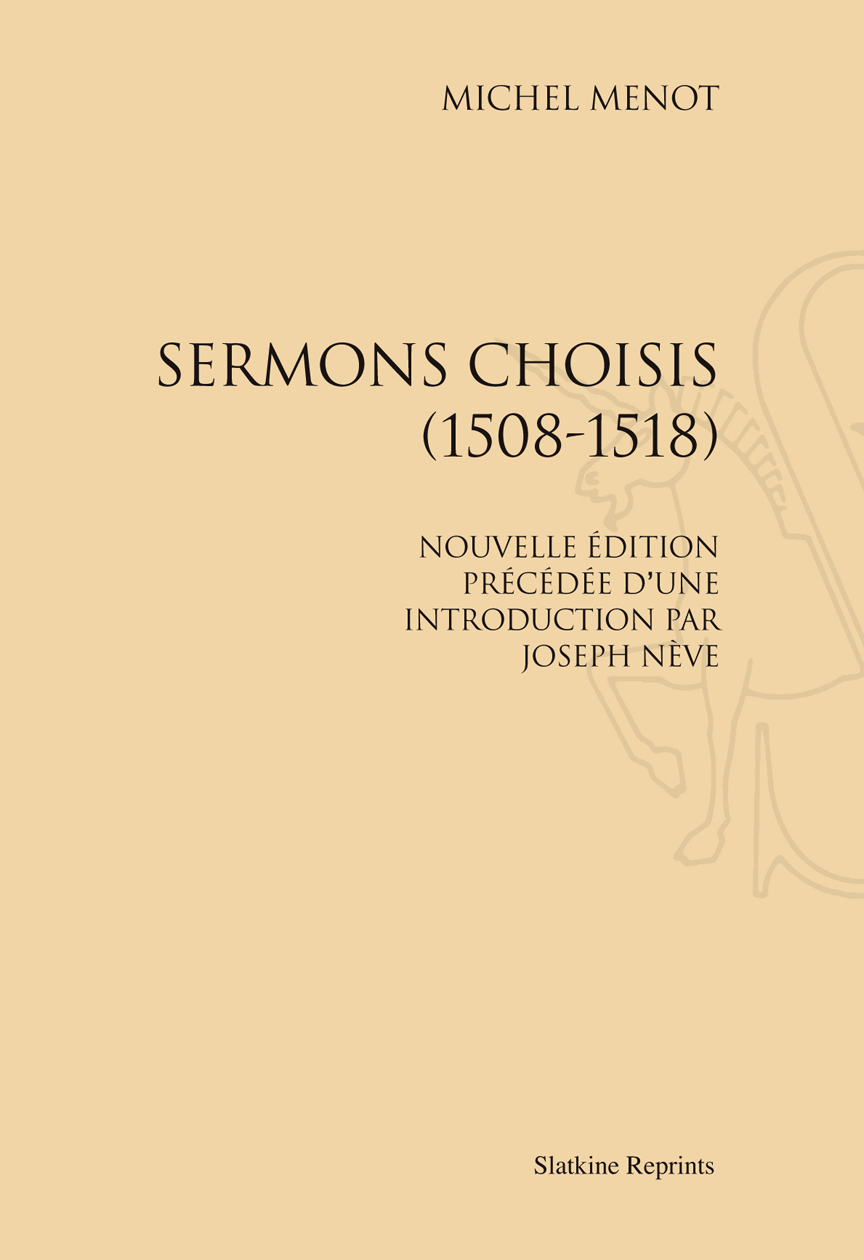 SERMONS CHOISIS (1508-1518). EDITION JOSEPH NEVE. (1924)