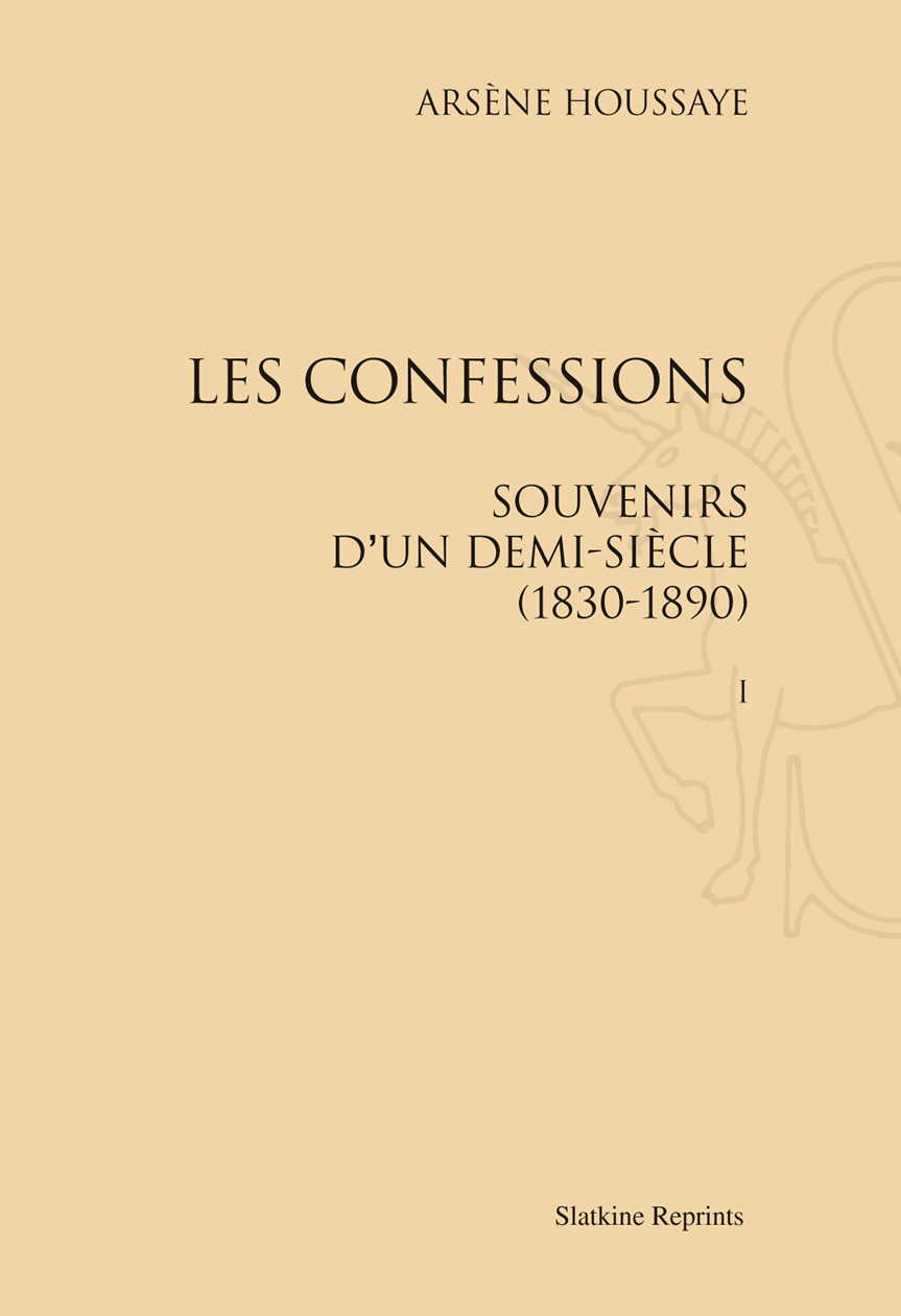LES CONFESSIONS. SOUVENIRS D'UN DEMI-SIECLE, 1830-1890. 6 VOLS (1885-1891).