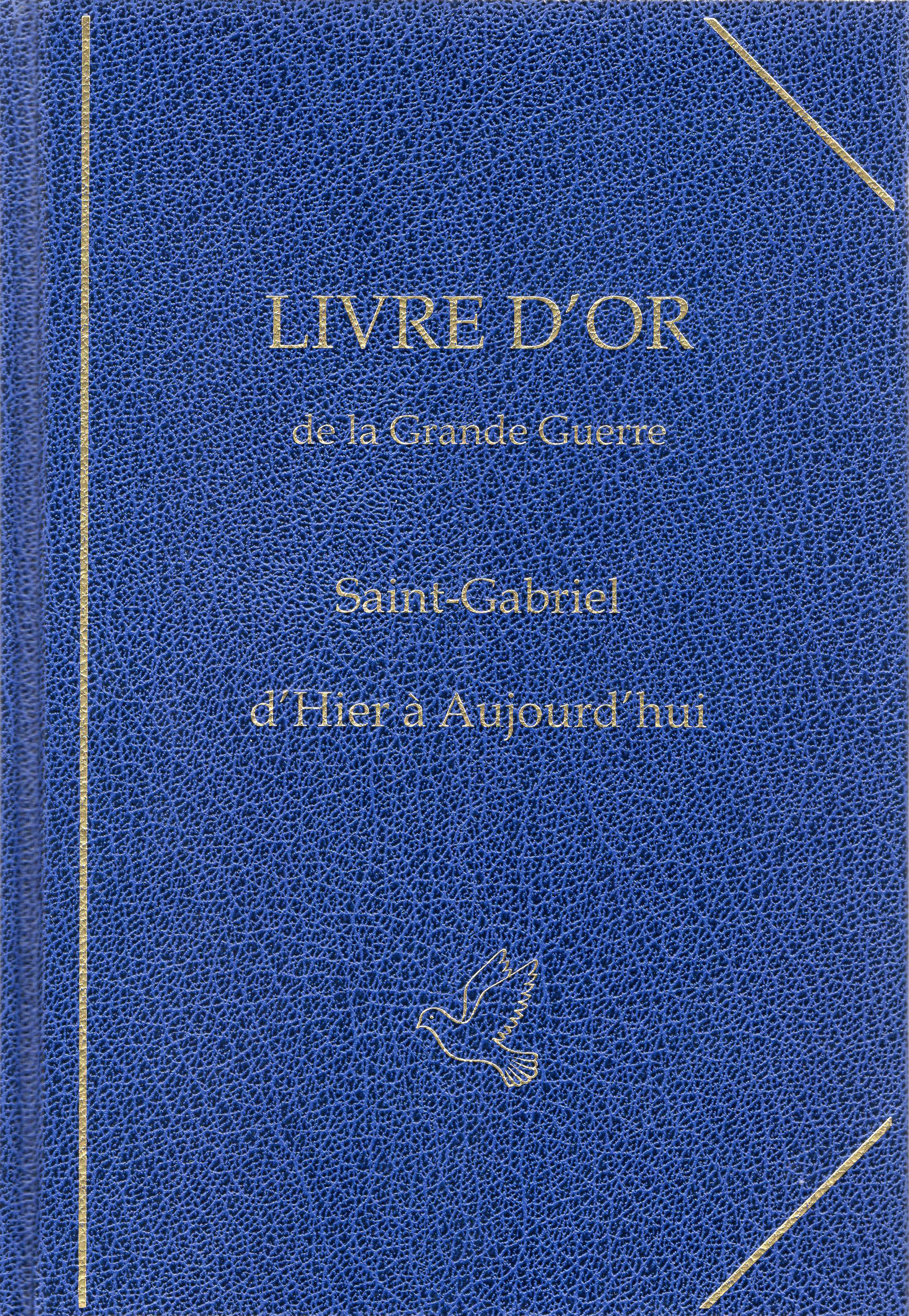 LIVRE D'OR de la Grande Guerre Saint-Gabriel d'Hier à Aujourd'hui