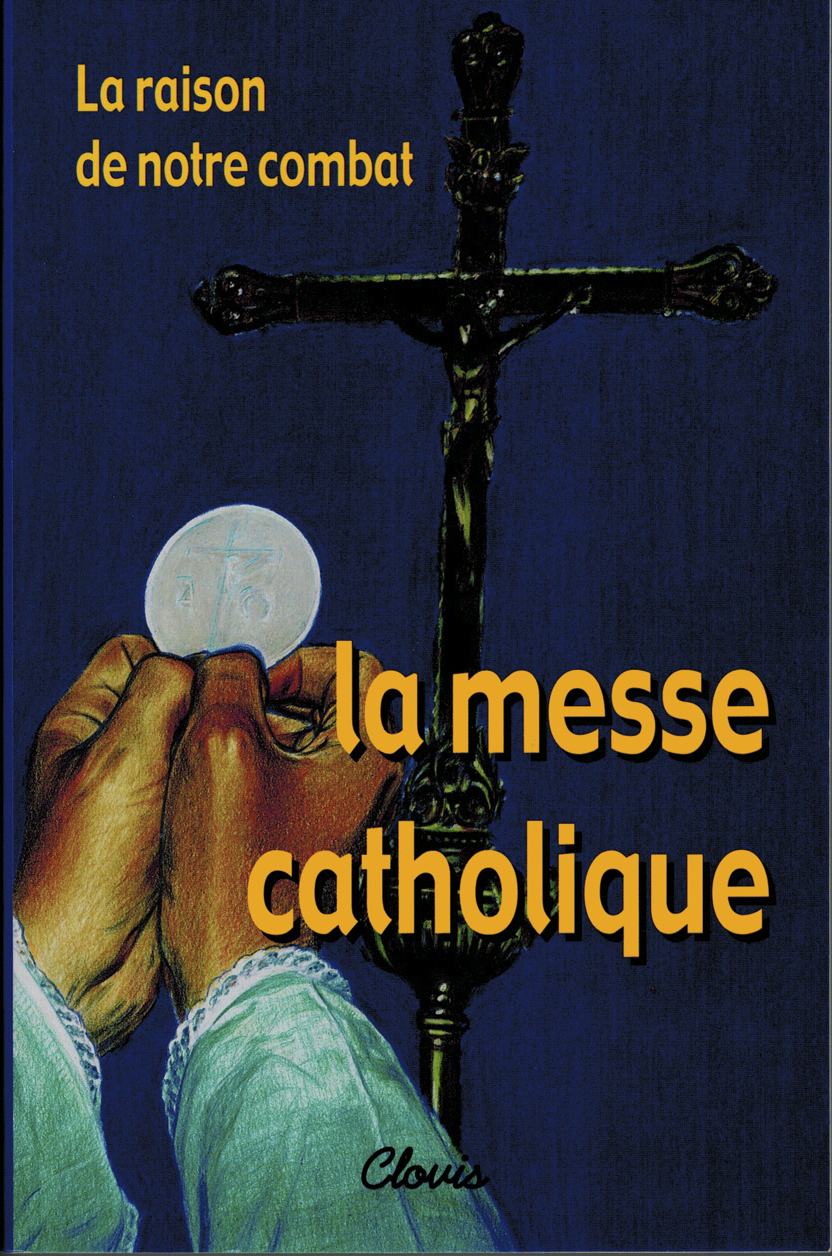 LA RAISON DE NOTRE COMBAT, LA MESSE CATHOLIQUE