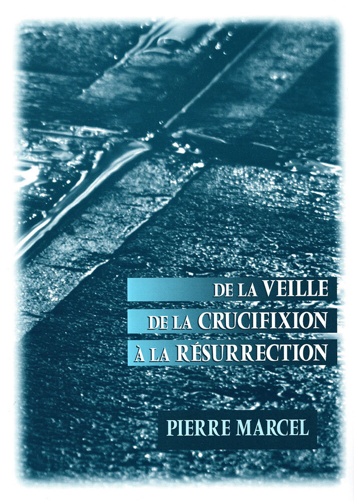 De la veille de la crucifixion à la résurrection