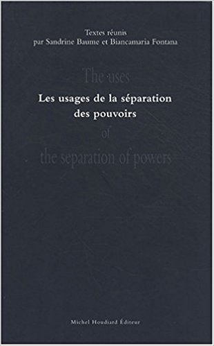 La separation des pouvoirs, sens d'une exigence juridico-politique